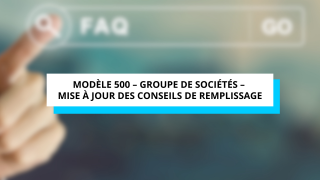 MODELE 500 – GROUPE DE SOCIETES – Mise à jour des conseils de remplissage