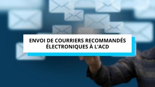 Envoi de courriers recommandés électroniques à l’ACD
