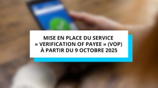 Mise en place du service « Verification of Payee » (VoP) à partir du 9 octobre 2025